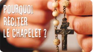 Pourquoi réciter le chapelet ?